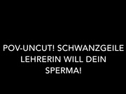 Stilvoll91 - POV-Uncut Schwanzgeile Lehrerin will dein