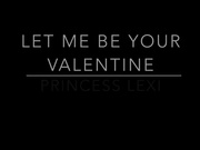 Princesslexi Premium Let Me Be Your Valentine