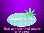 Hannahjames710 eat my ass and cum