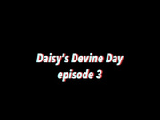 Daisy’s Devine Day #3 (AD/ML/JD)